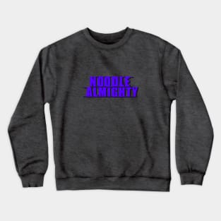 Noodle Almighty Crewneck Sweatshirt